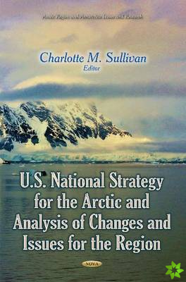 U.S. National Strategy for the Arctic and Analysis of Changes and Issues for the Region