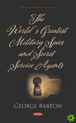 World's Greatest Military Spies and Secret Service Agents