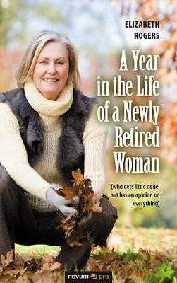 Year in the Life of a Newly Retired Woman