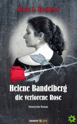 Helene Bandelberg - die verlorene Rose