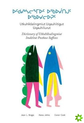 Dictionary of Utkuhiksalingmiut Inuktitut Postbase Suffixes