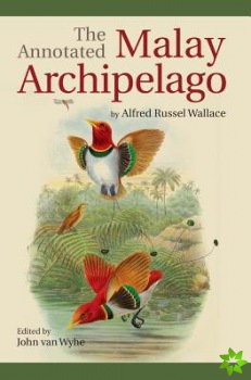Annotated Malay Archipelago by Alfred Russel Wallace