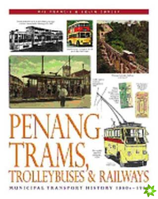 Penang Trams, Trolleybuses and Railways