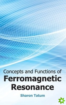 Concepts and Functions of Ferromagnetic Resonance