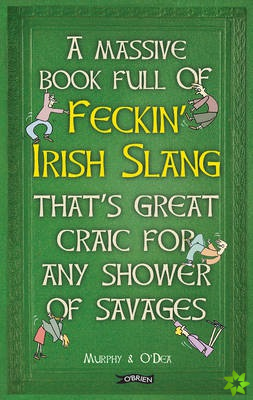 Massive Book Full of FECKIN IRISH SLANG thats Great Craic for Any Shower of Savages
