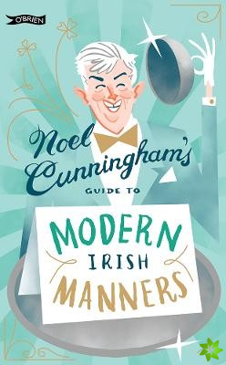 Noel Cunningham's Guide to Modern Irish Manners