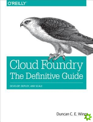 Cloud Foundry: The Definitive Guide