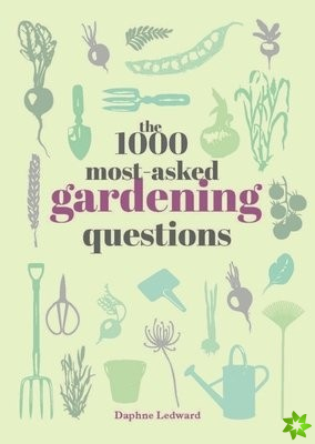 1000 Most-Asked Gardening Questions