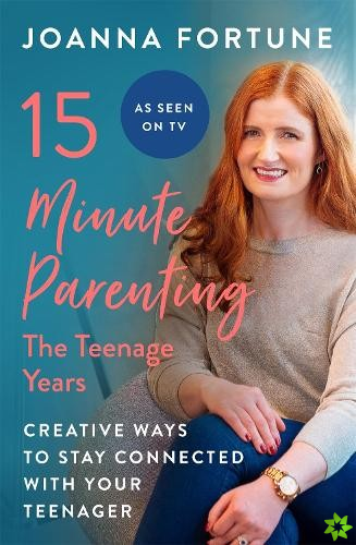 15-Minute Parenting: The Teenage Years