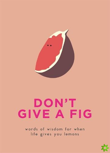 Don't Give A Fig