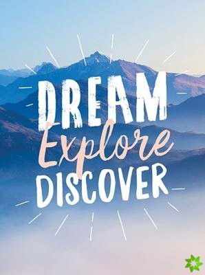 Dream. Explore. Discover.