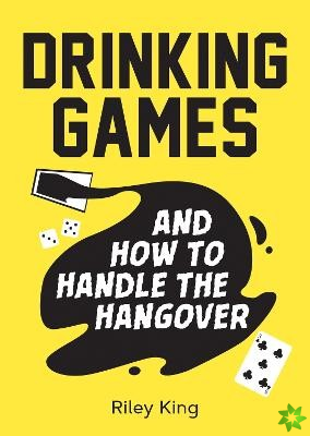 Drinking Games and How to Handle the Hangover