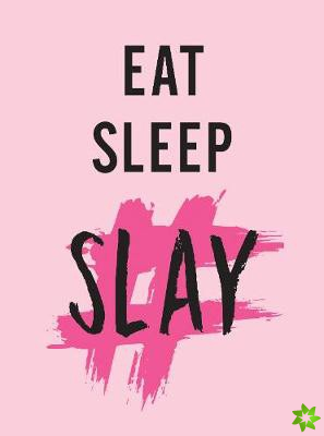 Eat, Sleep, Slay