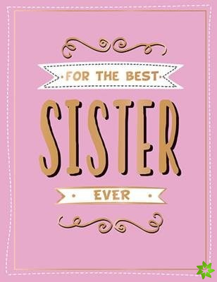 For the Best Sister Ever