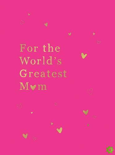 For the World's Greatest Mum