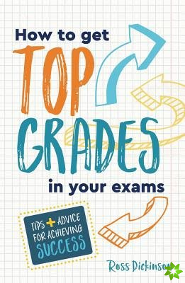 How to Get Top Grades in Your Exams