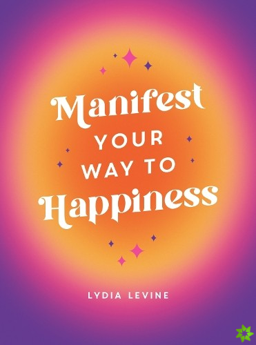 Manifest Your Way to Happiness