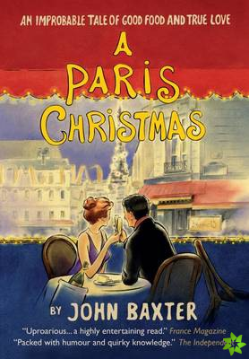 Paris Christmas: An Improbable Tale of Good Food and True Love