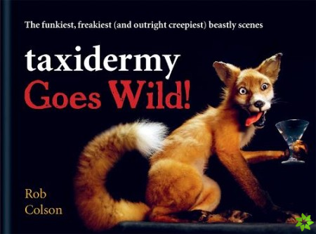 Taxidermy Goes Wild!