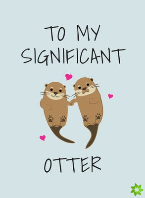 To My Significant Otter