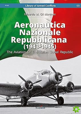 Aeronautica Nazionale Repubblicana (1943-1945). the Aviation of the Italian Social Republic