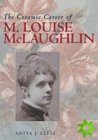 The Ceramic Career of M. Louise McLaughlin