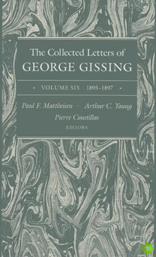 The Collected Letters of George Gissing Volume 6