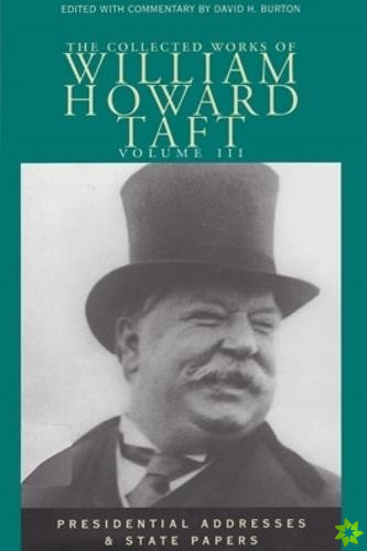 The Collected Works of William Howard Taft, Volume III