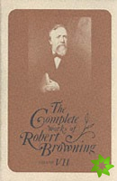 The Complete Works of Robert Browning, Volume VII