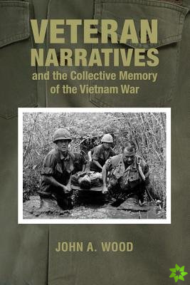 Veteran Narratives and the Collective Memory of the Vietnam War