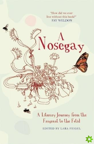 Nosegay: a Literary Journey from the Fragrant to the Fetid