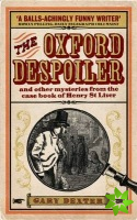 Oxford Despoiler: and Other Mysteries from the Case Book of Henry St Liver