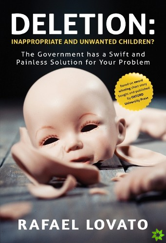 Deletion: Inappropriate and Unwanted Children? The Government has a Swift and Painless Solution for Your Problem