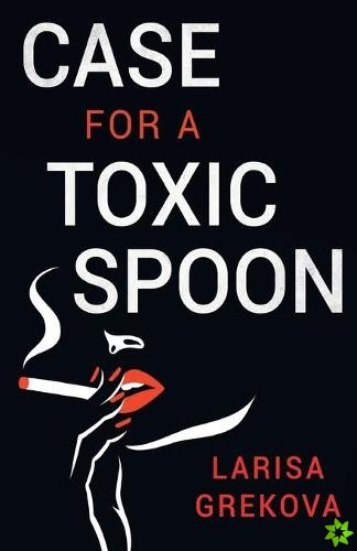 Case for a Toxic Spoon