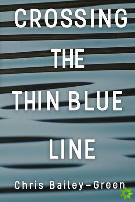 Crossing The Thin Blue Line