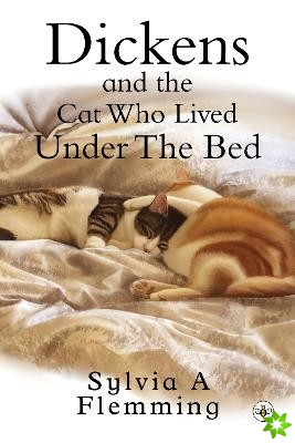 Dickens And The Cat Who Lived Under The Bed