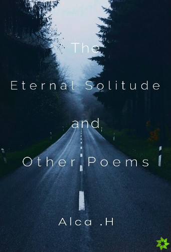 Eternal Solitude And Other Poems