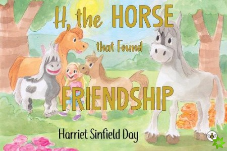 H the Horse that Found Friendship