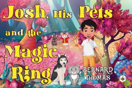 Josh, His Pets and the Magic Ring