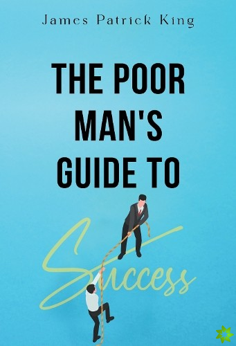 Poor Man's Guide to Success