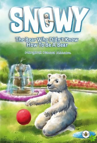 Snowy the Bear Who Didn't Know How To Be a Bear