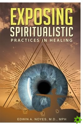 Exposing Spiritualistic Practices in Healing