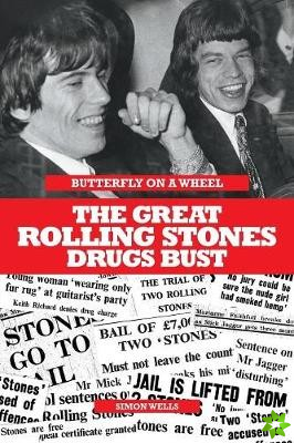 Butterfly on a Wheel: The Great Rolling Stones Drugs Bust