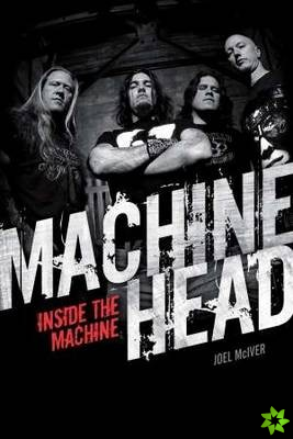 Machine Head: Inside The Machine
