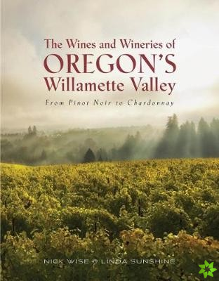 Wines and Wineries of Oregon's Willamette Valleu