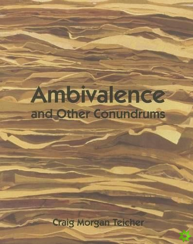 Ambivalence and other Conundrums