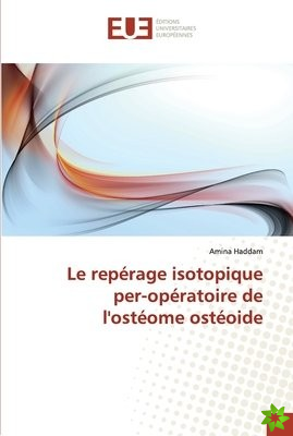 Le Reperage Isotopique Per-Operatoire de l'Osteome Osteoide