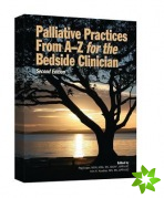 Palliative Practices from A to Z for the Bedside Clinician