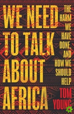 We Need to Talk About Africa