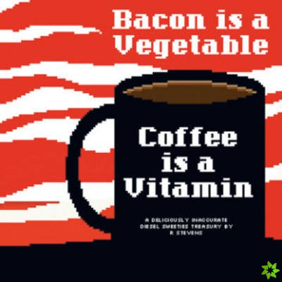 Diesel Sweeties Volume 2: Bacon Is a Vegetable, Coffee Is a Vitamin